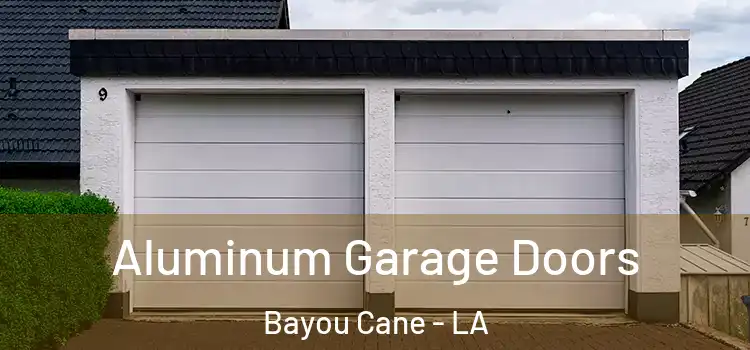  Aluminum Garage Doors Bayou Cane - LA