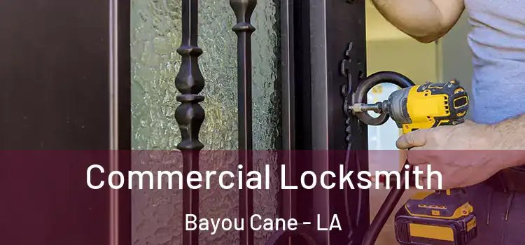  Commercial Locksmith Bayou Cane - LA
