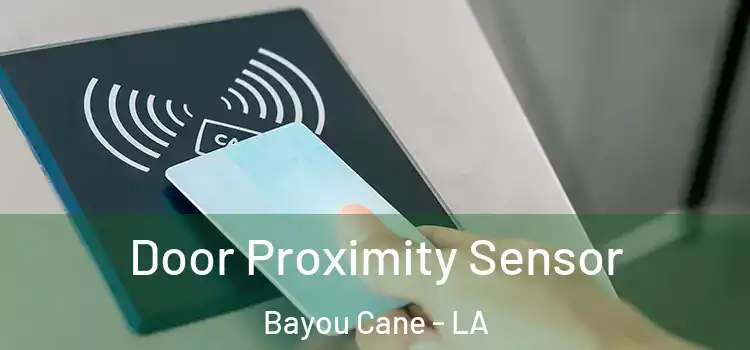  Door Proximity Sensor Bayou Cane - LA