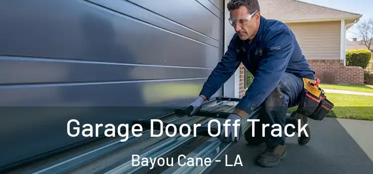  Garage Door Off Track Bayou Cane - LA