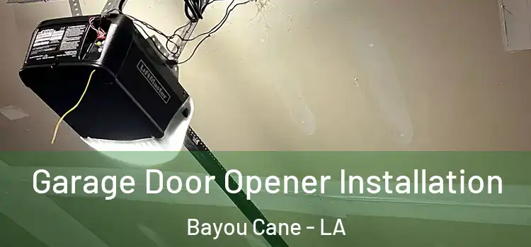  Garage Door Opener Installation Bayou Cane - LA