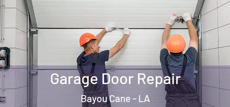  Garage Door Repair Bayou Cane - LA
