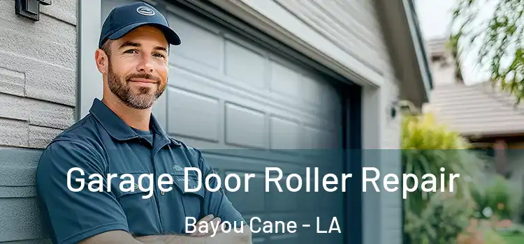  Garage Door Roller Repair Bayou Cane - LA