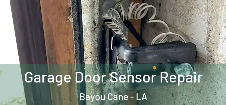  Garage Door Sensor Repair Bayou Cane - LA