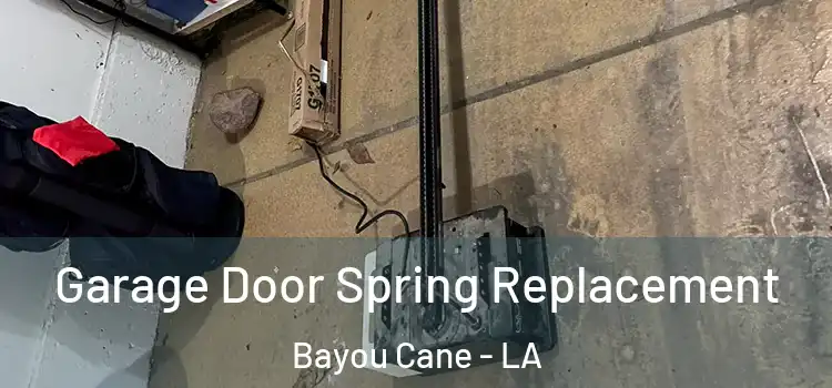  Garage Door Spring Replacement Bayou Cane - LA