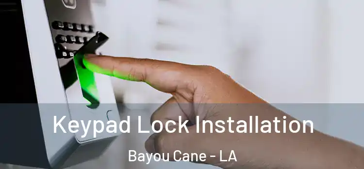  Keypad Lock Installation Bayou Cane - LA