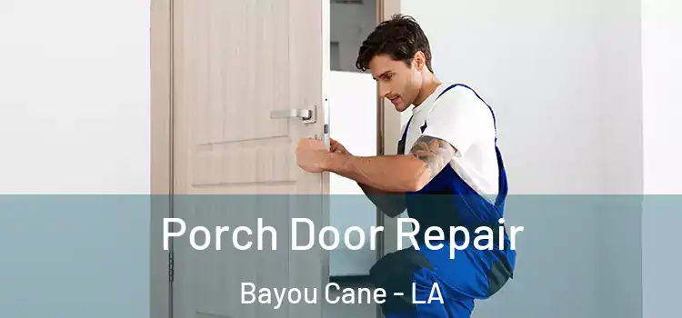  Porch Door Repair Bayou Cane - LA