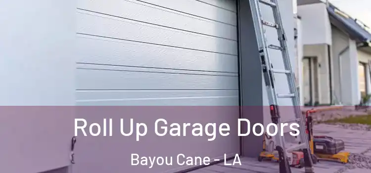  Roll Up Garage Doors Bayou Cane - LA
